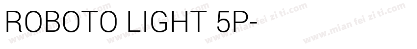 ROBOTO LIGHT 5P字体转换